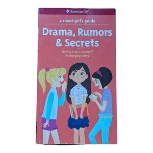 A Smart Girl's Guide: Drama,‎ Rumors & Secrets: Staying True to Yours